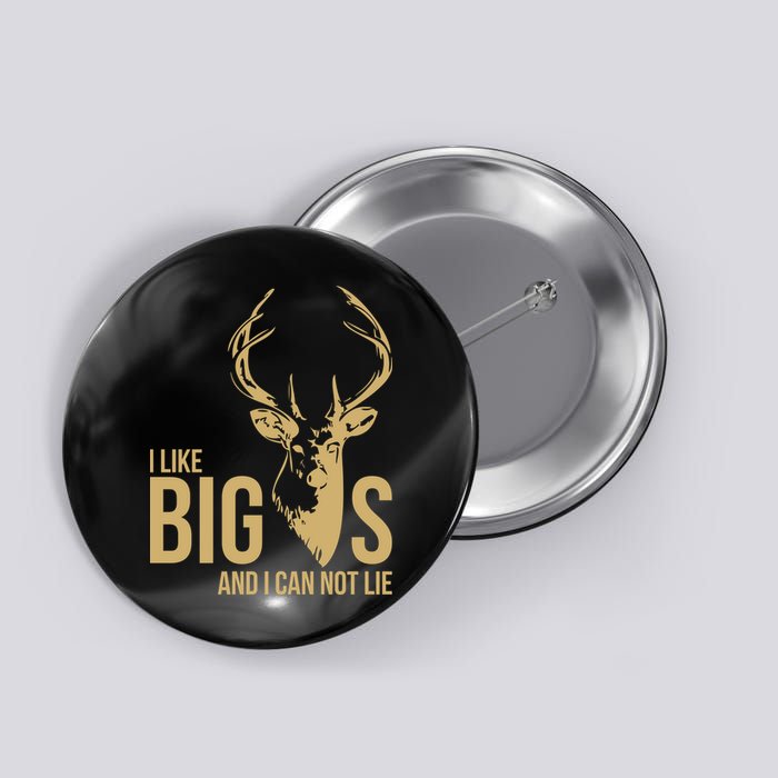 I Like Big Bucks and I Cannot Lie Button