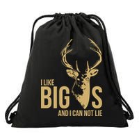 I Like Big Bucks and I Cannot Lie Drawstring Bag