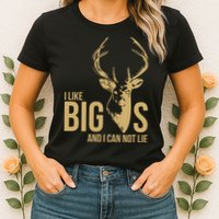 I Like Big Bucks and I Cannot Lie Womens T-Shirt