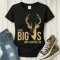 I Like Big Bucks and I Cannot Lie Womens T-Shirt