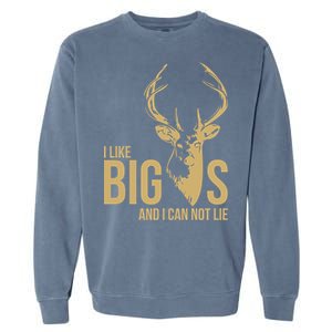 I Like Big Bucks and I Cannot Lie Garment-Dyed Sweatshirt