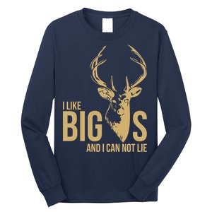 I Like Big Bucks and I Cannot Lie Long Sleeve Shirt