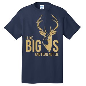 I Like Big Bucks and I Cannot Lie Tall T-Shirt