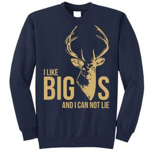 I Like Big Bucks and I Cannot Lie Tall Sweatshirt