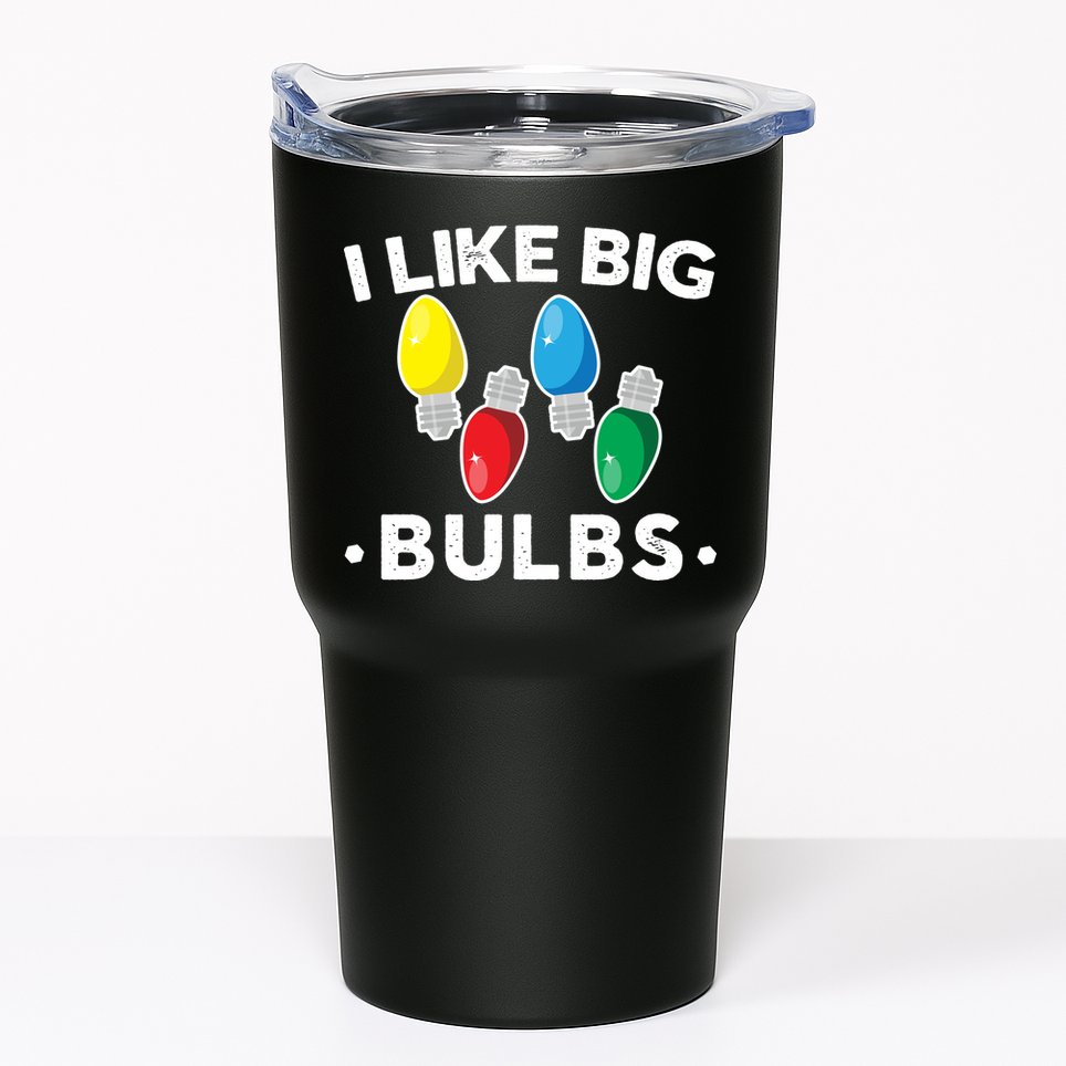 I Like Big Bulbs Funny Christmas Lights Tumbler