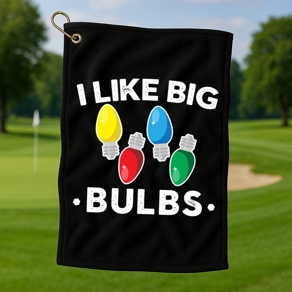 I Like Big Bulbs Funny Christmas Lights Golf Towel
