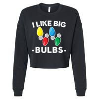 I Like Big Bulbs Funny Christmas Lights Cropped Pullover Crew
