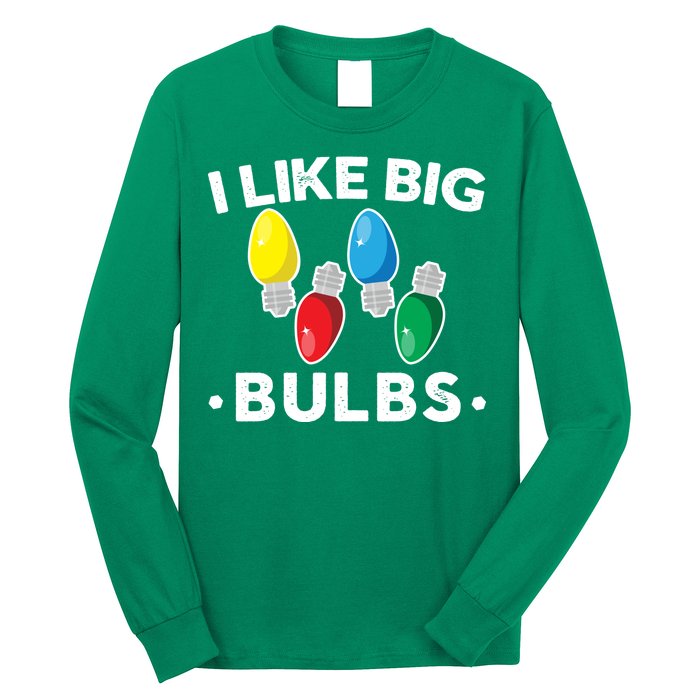 I Like Big Bulbs Funny Christmas Lights Long Sleeve Shirt