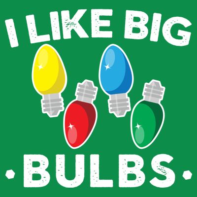 I Like Big Bulbs Funny Christmas Lights T-Shirt