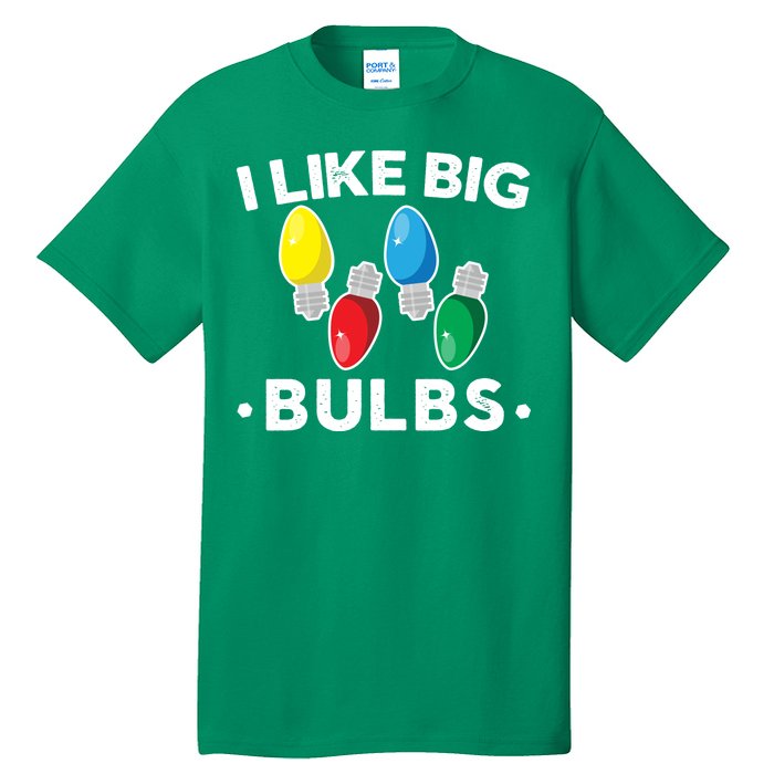 I Like Big Bulbs Funny Christmas Lights Tall T-Shirt