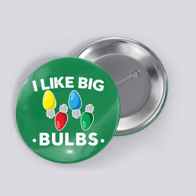 I Like Big Bulbs Funny Christmas Lights Button