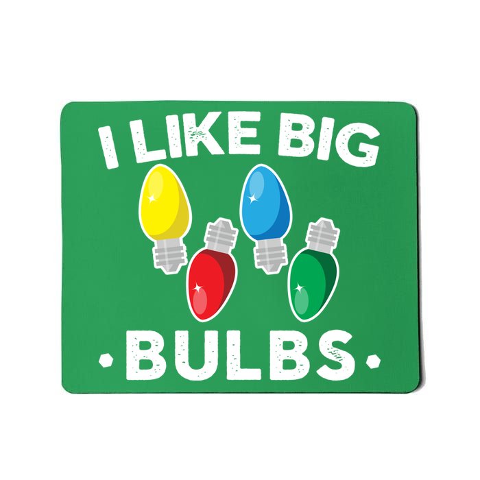 I Like Big Bulbs Funny Christmas Lights Mousepad