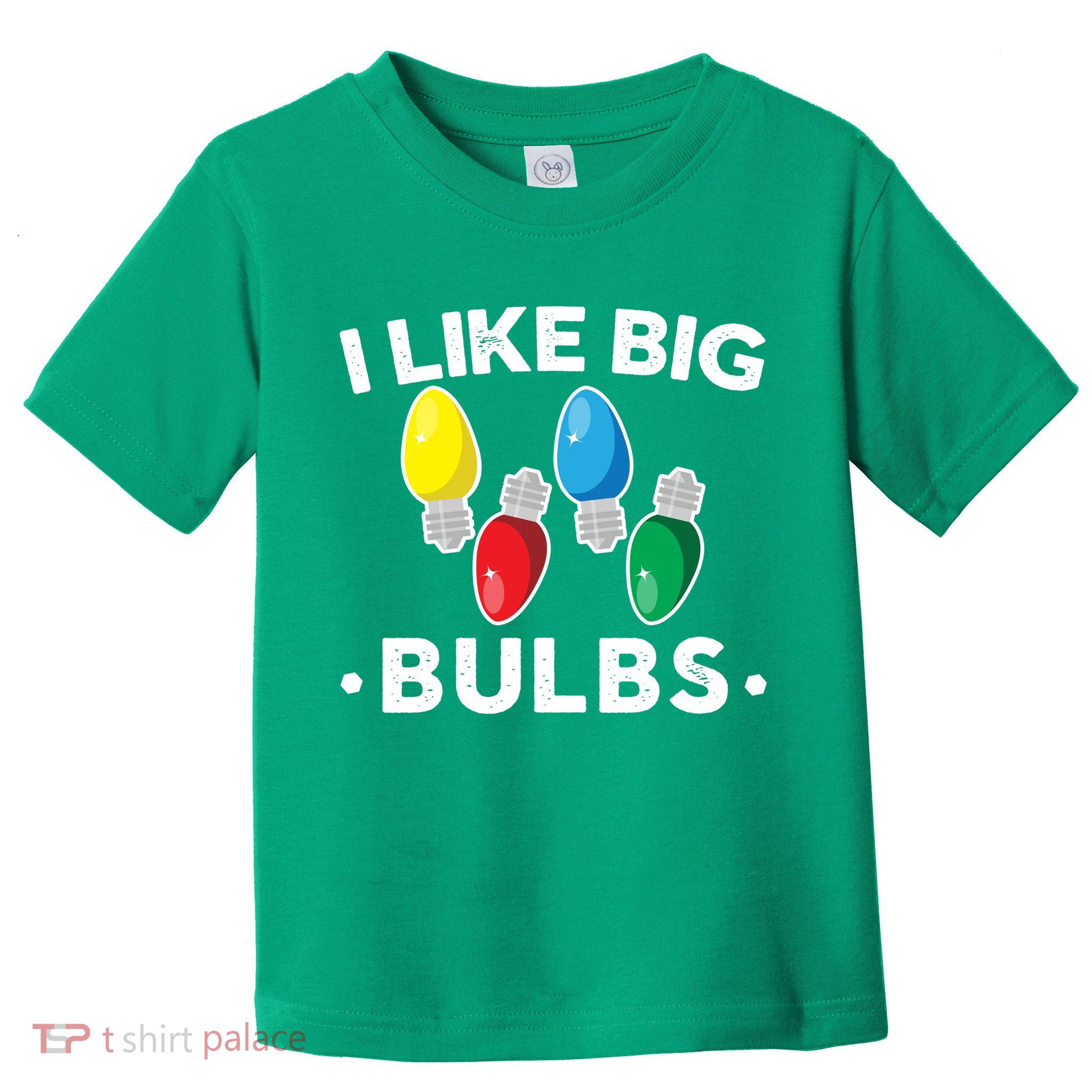 I Like Big Bulbs Funny Christmas Lights Toddler T-Shirt