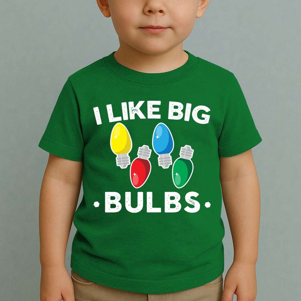 I Like Big Bulbs Funny Christmas Lights Toddler T-Shirt