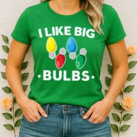 I Like Big Bulbs Funny Christmas Lights Womens T-Shirt