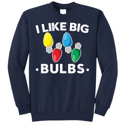 I Like Big Bulbs Funny Christmas Lights Tall Sweatshirt