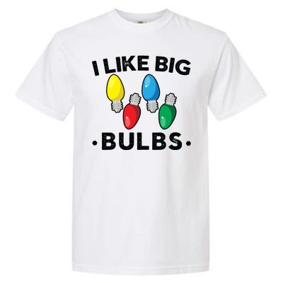 I Like Big Bulbs Funny Christmas Lights Garment-Dyed Heavyweight T-Shirt