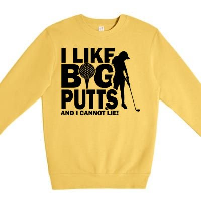 I Like Big Putts And I Cannot Lie Golf Premium Crewneck Sweatshirt