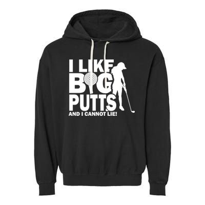 I Like Big Putts And I Cannot Lie Golf Garment-Dyed Fleece Hoodie