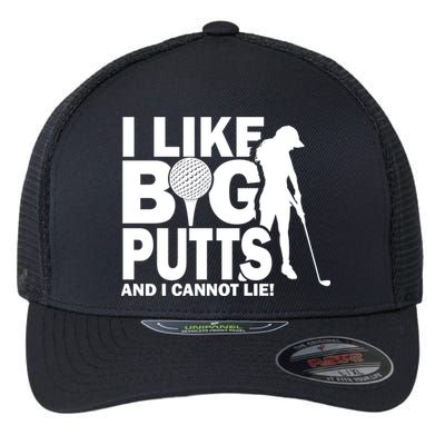 I Like Big Putts And I Cannot Lie Golf Flexfit Unipanel Trucker Cap