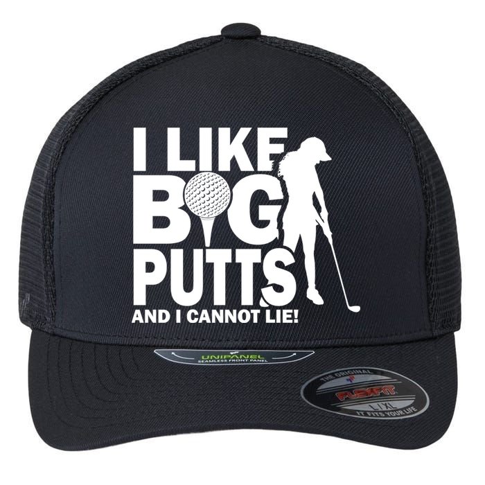 I Like Big Putts And I Cannot Lie Golf Flexfit Unipanel Trucker Cap