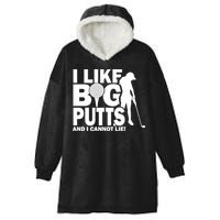 I Like Big Putts And I Cannot Lie Golf Hooded Wearable Blanket