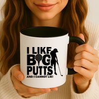 I Like Big Putts And I Cannot Lie Golf Mug