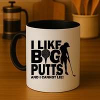 I Like Big Putts And I Cannot Lie Golf Mug