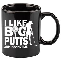 I Like Big Putts And I Cannot Lie Golf 11oz C Handle Ceramic Mug