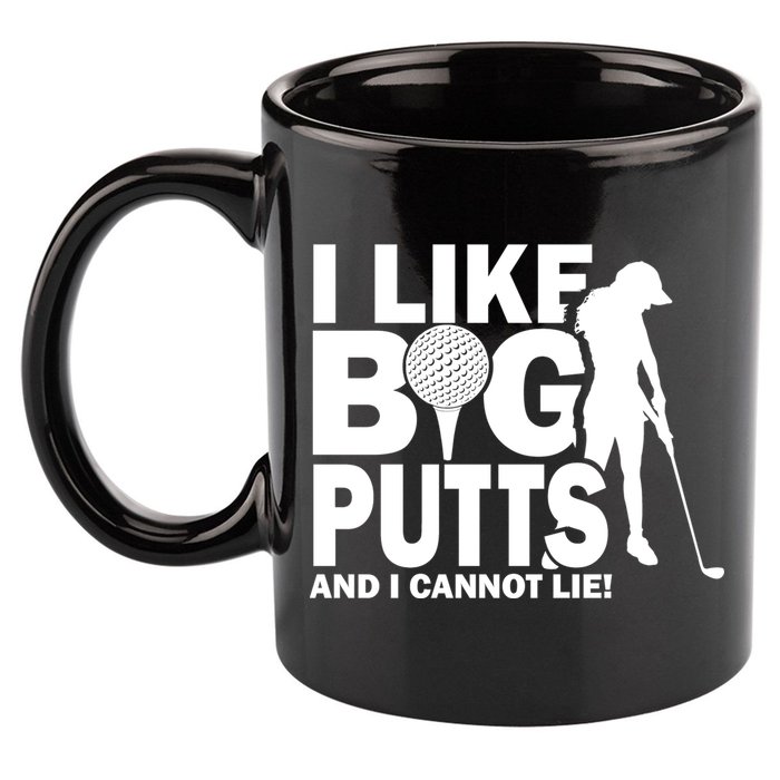 I Like Big Putts And I Cannot Lie Golf 11oz C Handle Ceramic Mug