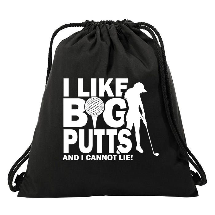 I Like Big Putts And I Cannot Lie Golf Drawstring Bag