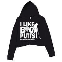 I Like Big Putts And I Cannot Lie Golf Crop Fleece Hoodie