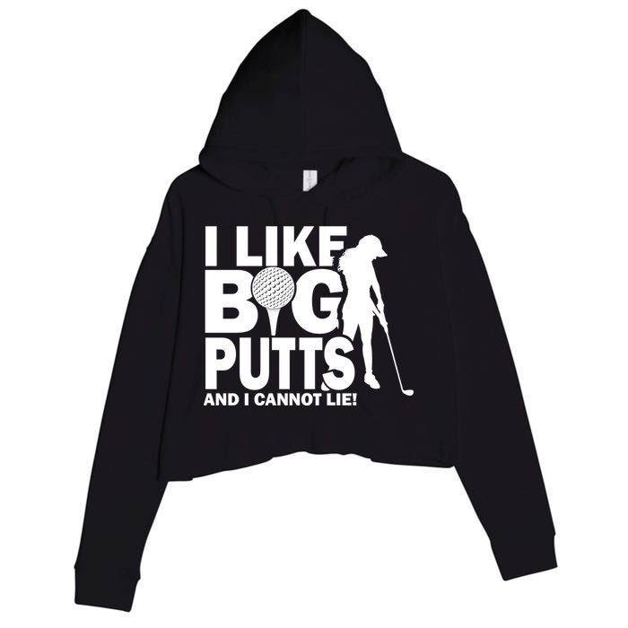 I Like Big Putts And I Cannot Lie Golf Crop Fleece Hoodie