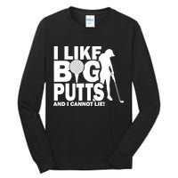 I Like Big Putts And I Cannot Lie Golf Tall Long Sleeve T-Shirt