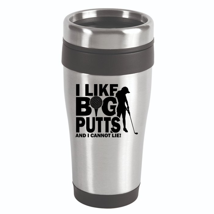 I Like Big Putts And I Cannot Lie Golf 16oz Travel Tumbler