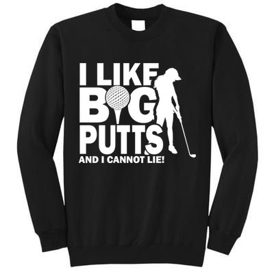 I Like Big Putts And I Cannot Lie Golf Tall Sweatshirt