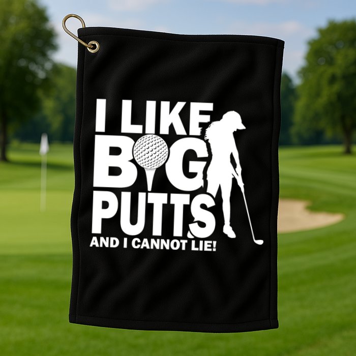 I Like Big Putts And I Cannot Lie Golf Golf Towel