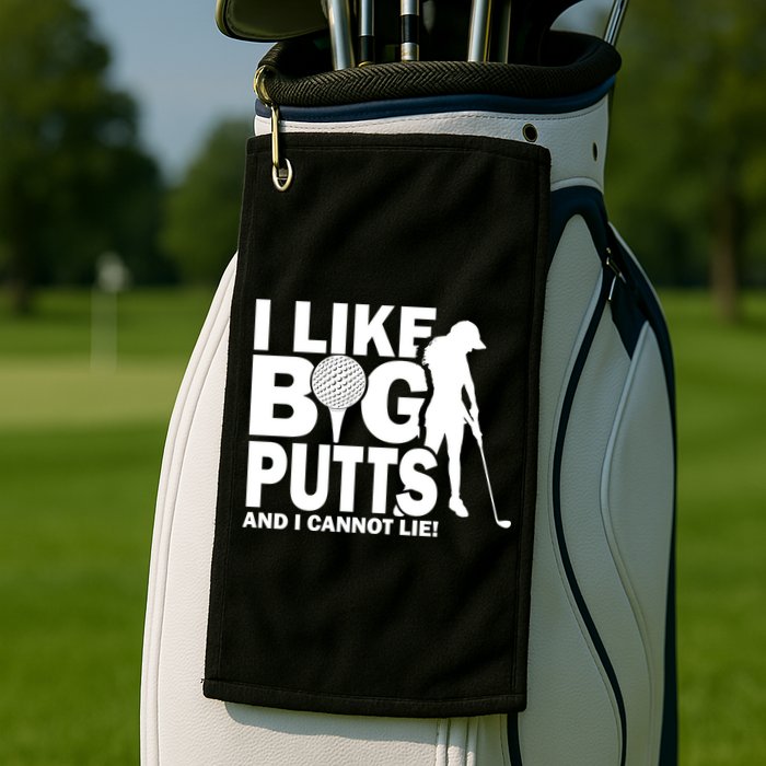I Like Big Putts And I Cannot Lie Golf Golf Towel
