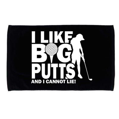 I Like Big Putts And I Cannot Lie Golf Microfiber Hand Towel