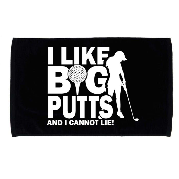 I Like Big Putts And I Cannot Lie Golf Microfiber Hand Towel