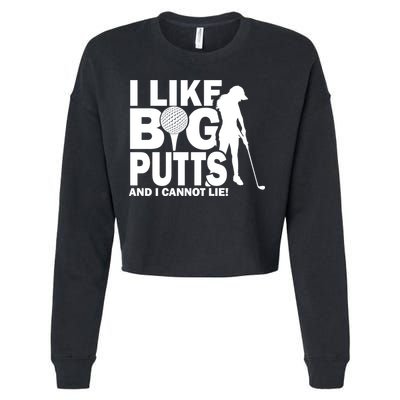 I Like Big Putts And I Cannot Lie Golf Cropped Pullover Crew