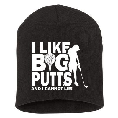 I Like Big Putts And I Cannot Lie Golf Short Acrylic Beanie