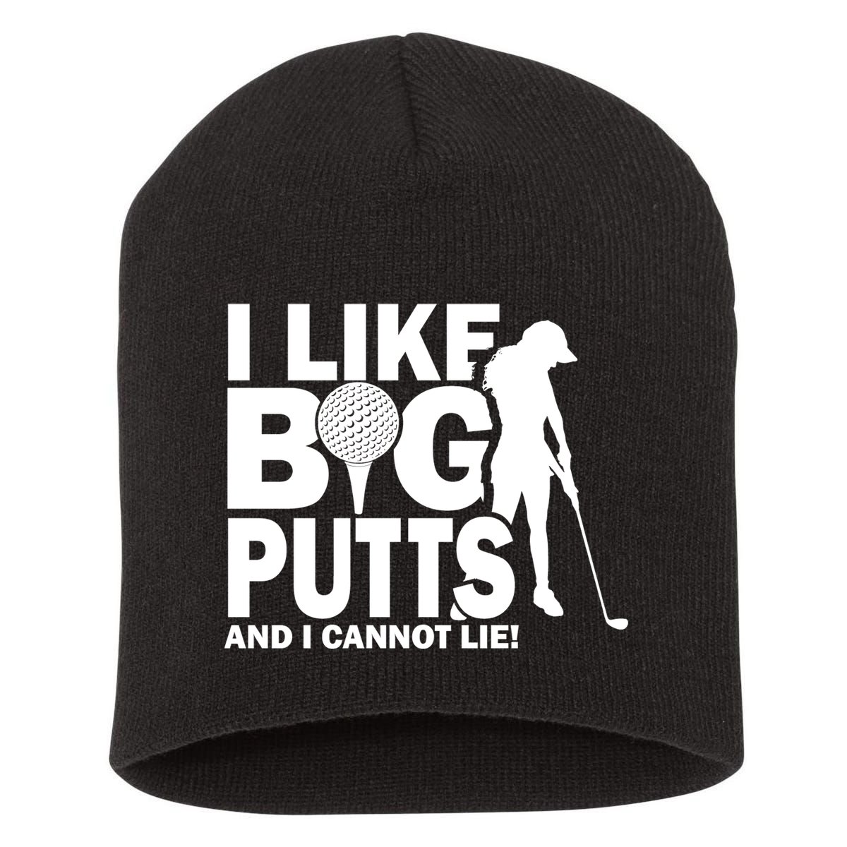 I Like Big Putts And I Cannot Lie Golf Short Acrylic Beanie