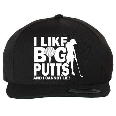 I Like Big Putts And I Cannot Lie Golf Wool Snapback Cap