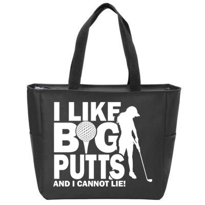I Like Big Putts And I Cannot Lie Golf Zip Tote Bag
