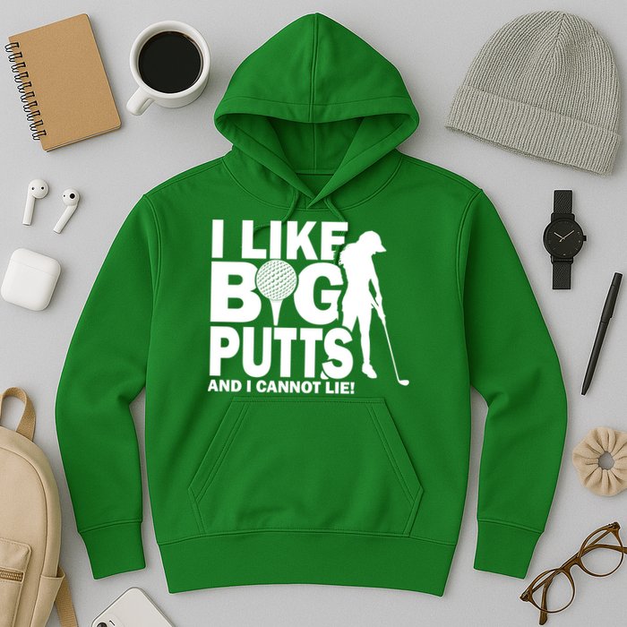 I Like Big Putts And I Cannot Lie Golf Hoodie