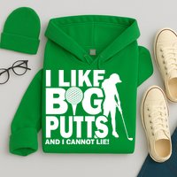 I Like Big Putts And I Cannot Lie Golf Hoodie