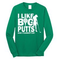 I Like Big Putts And I Cannot Lie Golf Long Sleeve Shirt