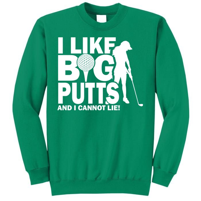 I Like Big Putts And I Cannot Lie Golf Sweatshirt