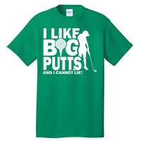 I Like Big Putts And I Cannot Lie Golf Tall T-Shirt